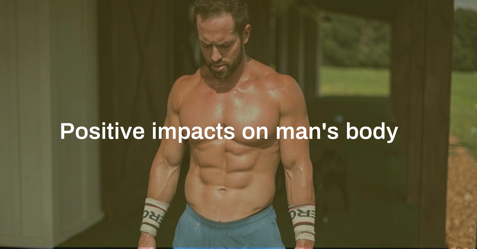 Positive impacts on man's body